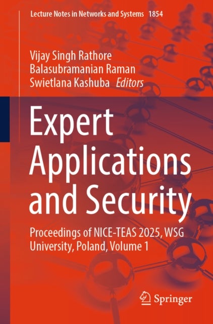 Expert Applications and Security - Proceedings of NICE-TEAS 2025, WSG University, Poland, Volume 1