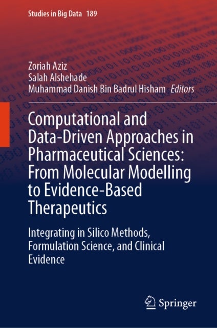 Computational and Data-Driven Approaches in Pharmaceutical Sciences: From Molecular Modelling to Evidence-Based Therapeutics - Integrating in Silico Methods, Formulation Science, and Clinical Evidence