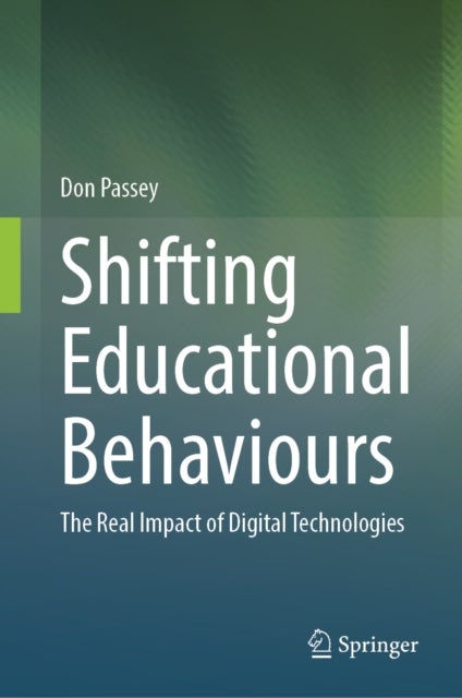 Shifting Educational Behaviours - The Real Impact of Digital Technologies