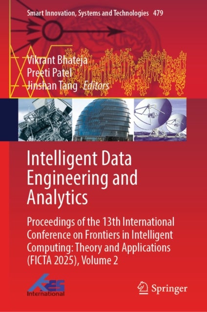 Intelligent Data Engineering and Analytics - Proceedings of the 13th International Conference on Frontiers in Intelligent Computing: Theory and Applications (FICTA 2025), Volume 2