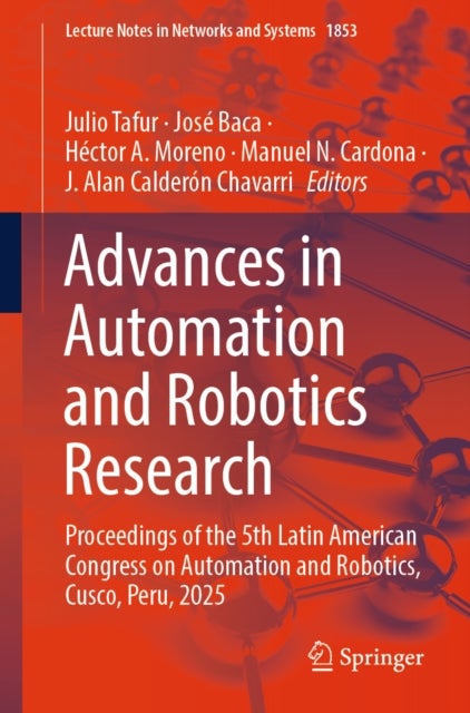 Advances in Automation and Robotics Research - Proceedings of the 5th Latin American Congress on Automation and Robotics, Cusco, Peru, 2025