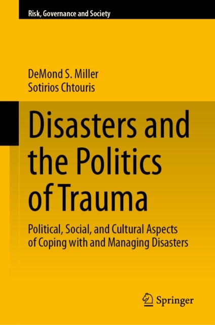 Disasters and the Politics of Trauma - Political, Social, and Cultural Aspects of Coping with and Managing Disasters