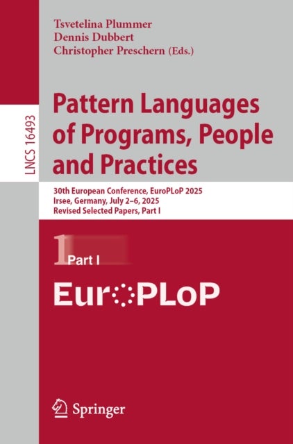 Pattern Languages of Programs, People and Practices - 30th European Conference, EuroPLoP 2025, Irsee, Germany, July 2–6, 2025, Revised Selected Papers, Part I