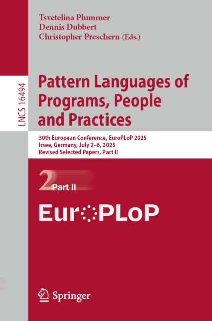 Pattern Languages of Programs, People and Practices - 30th European Conference, EuroPLoP 2025, Irsee, Germany, July 2–6, 2025, Revised Selected Papers, Part II