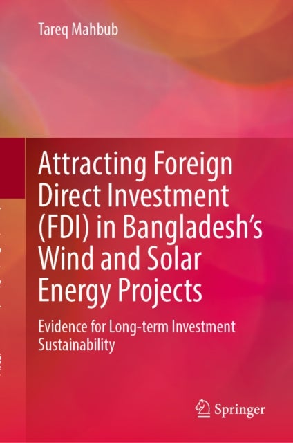 Attracting Foreign Direct Investment (FDI) in Bangladesh’s Wind and Solar Energy Projects - Evidence for Long-term Investment Sustainability