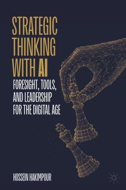 Strategic Thinking with AI - Foresight, Tools, and Leadership for the Digital Age