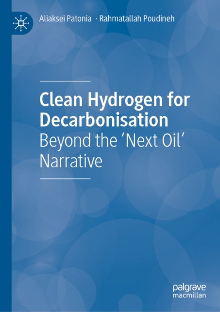 Clean Hydrogen for Decarbonisation - Beyond the ‘Next Oil’ Narrative