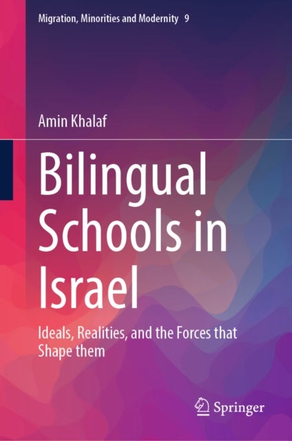 Bilingual Schools in Israel - Ideals, Realities, and the Forces that Shape them