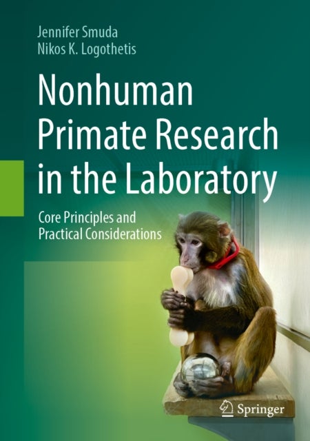 Nonhuman Primate Research in the Laboratory - Core Principles and Practical Considerations