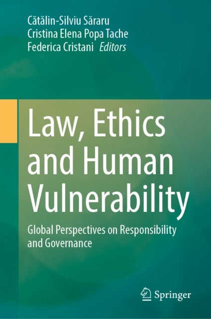 Law, Ethics and Human Vulnerability - Global Perspectives on Responsibility and Governance