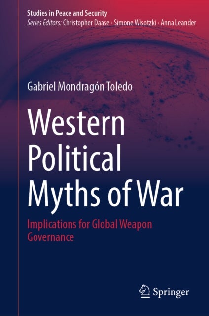 Western Political Myths of War - Implications for Global Weapon Governance