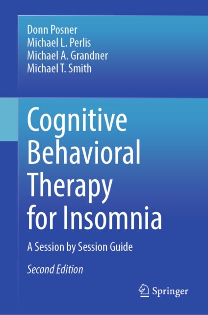 Cognitive Behavioral Therapy for Insomnia - A Session by Session Guide
