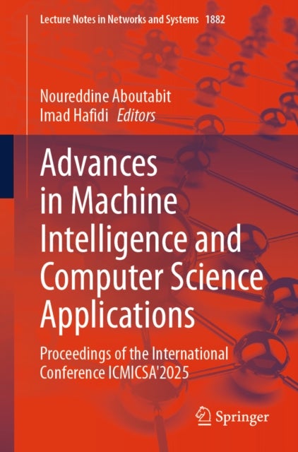 Advances in Machine Intelligence and Computer Science Applications - Proceedings of the International Conference ICMICSA'2025