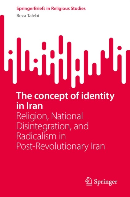 The concept of identity in Iran - Religion, National Disintegration, and Radicalism in Post-Revolutionary Iran