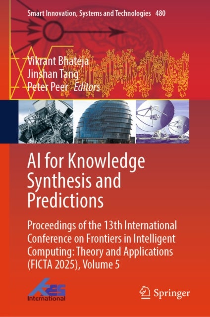 AI for Knowledge Synthesis and Predictions - Proceedings of the 13th International Conference on Frontiers in Intelligent Computing: Theory and Applications (FICTA 2025), Volume 5