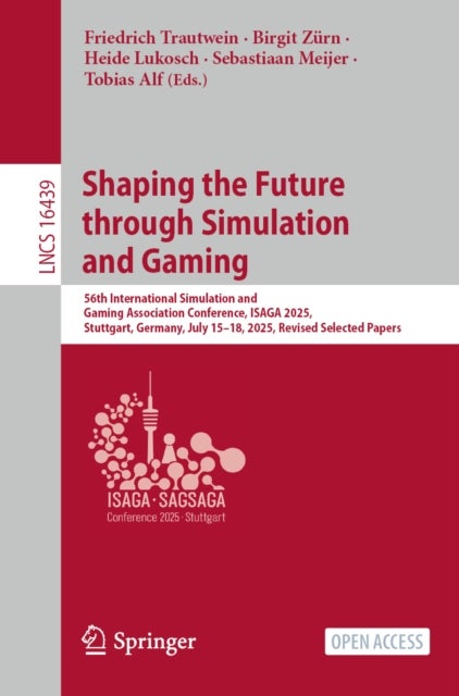 Shaping the Future through Simulation and Gaming - 56th International Simulation and Gaming Association Conference, ISAGA 2025, Stuttgart, Germany, July 15–18, 2025, Revised Selected Papers