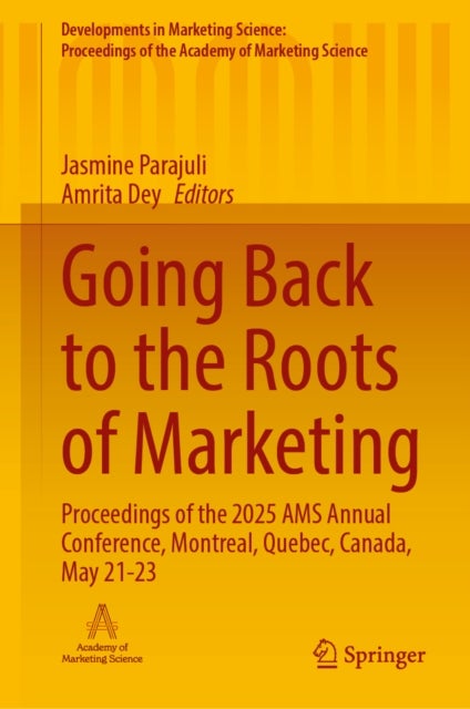 Going Back to the Roots of Marketing - Proceedings of the 2025 AMS Annual Conference, Montreal, Quebec, Canada, May 21-23
