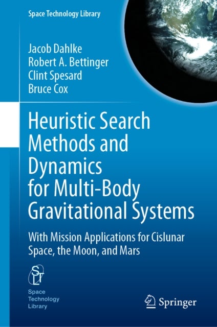 Heuristic Search Methods and Dynamics for Multi-Body Gravitational Systems - With Mission Applications for Cislunar Space, the Moon, and Mars