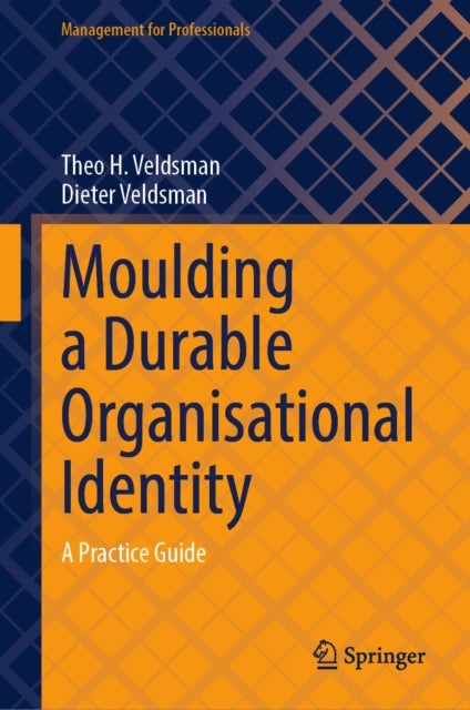 Moulding a Durable Organisational Identity - A Practice Guide