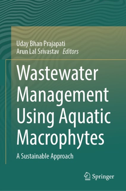 Wastewater Management Using Aquatic Macrophytes - A Sustainable Approach
