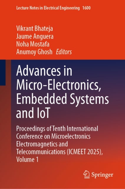 Advances in Micro-Electronics, Embedded Systems and IoT - Proceedings of Tenth International Conference on Microelectronics Electromagnetics and Telecommunications (ICMEET 2025), Volume 1
