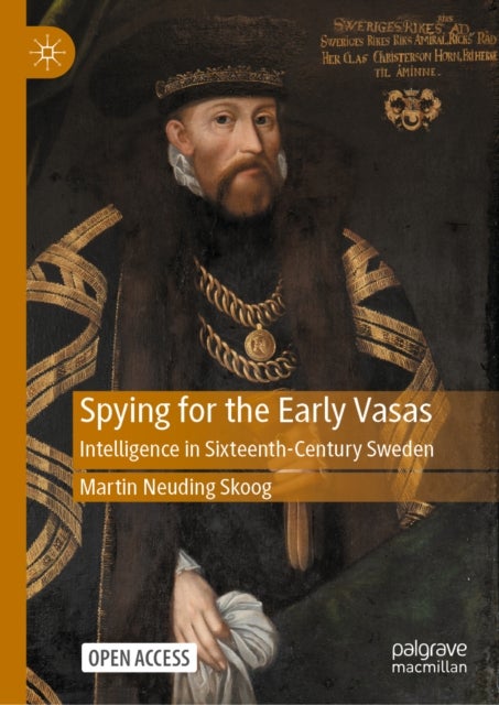 Spying for the Early Vasas - Intelligence in Sixteenth-Century Sweden