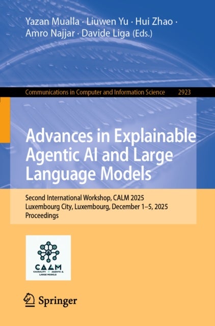 Advances in Explainable Agentic AI and Large Language Models. - Second International Workshop, CALM 2025, Luxembourg City, Luxembourg, December 1-5, 2025, Proceedings
