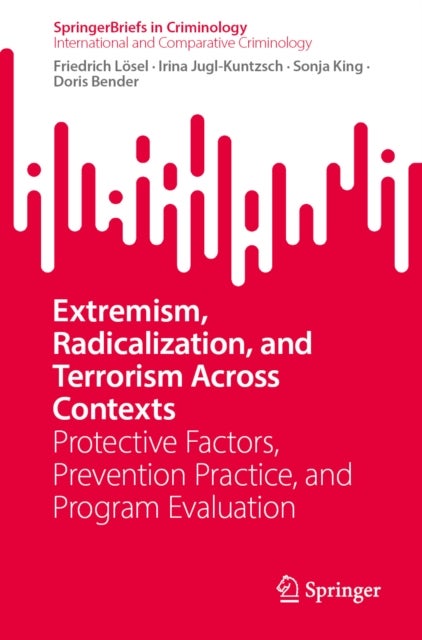 Extremism, Radicalization, and Terrorism Across Contexts - Protective Factors, Prevention Practice, and Program Evaluation