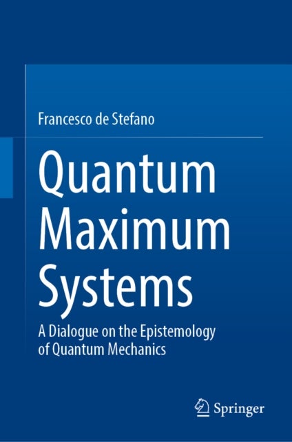 Quantum Maximum Systems - A Dialogue on the Epistemology of Quantum Mechanics