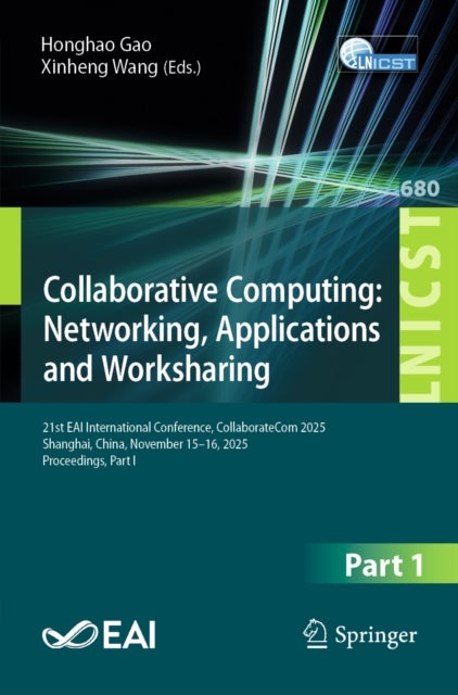 Collaborative Computing: Networking, Applications and Worksharing - 21st EAI International Conference, CollaborateCom 2025, Shanghai, China, November 15–16, 2025, Proceedings, Part I