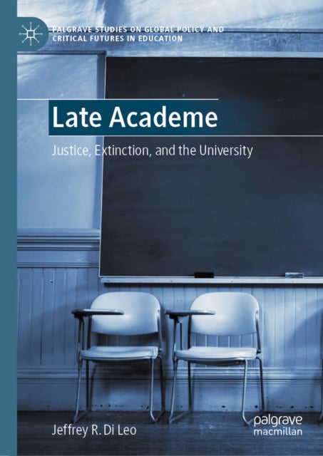 Late Academe - Justice, Extinction, and the University