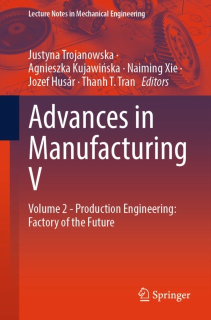 Advances in Manufacturing V - Volume 2 - Production Engineering: Factory of the Future