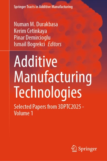 Additive Manufacturing Technologies - Selected Papers from 3DPTC2025 - Volume 1