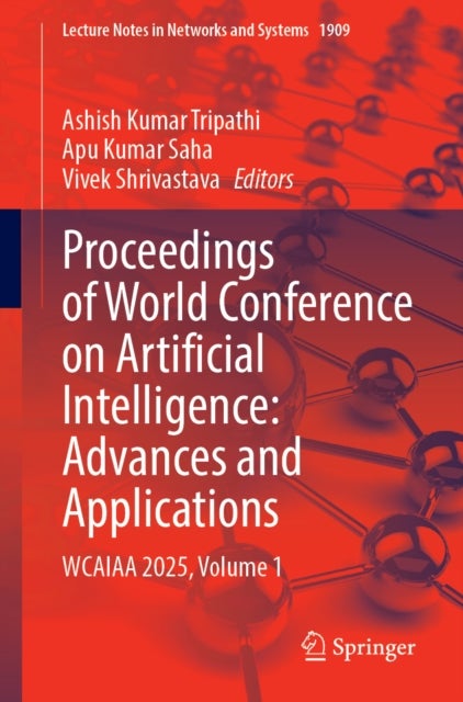 Proceedings of World Conference on Artificial Intelligence: Advances and Applications - WCAIAA 2025, Volume 1