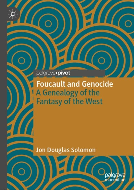Foucault and Genocide - A Genealogy of the Fantasy of the West