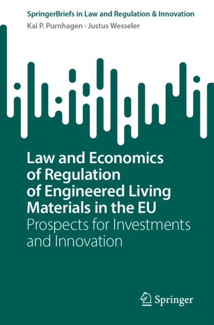 Law and Economics of Regulation of Engineered Living Materials in the EU - Prospects for Investments and Innovation