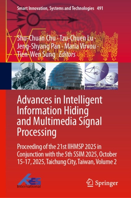 Advances in Intelligent Information Hiding and Multimedia Signal Processing - Proceeding of the 21st IIHMSP 2025 in Conjunction with the 5th SSIM 2025, October 15-17, 2025, Taichung City, Taiwan, Volume 2