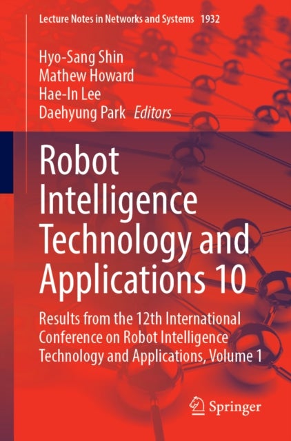 Robot Intelligence Technology and Applications 10 - Results from the 12th International Conference on Robot Intelligence Technology and Applications, Volume 1
