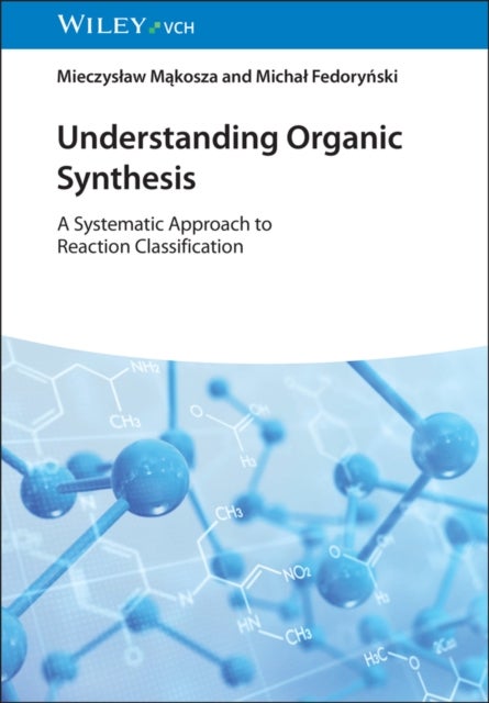 Understanding Organic Synthesis - A Systematic Approach to Reaction Classification