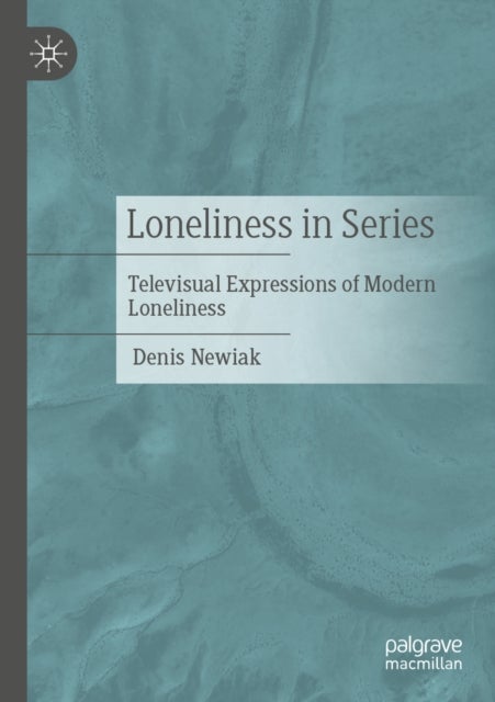 Loneliness in Series - Televisual Expressions of Modern Loneliness