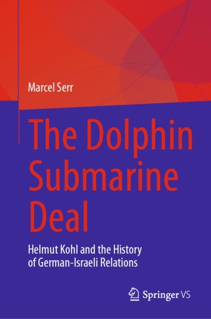 The Dolphin Submarine Deal - Helmut Kohl and the History of German-Israeli Relations