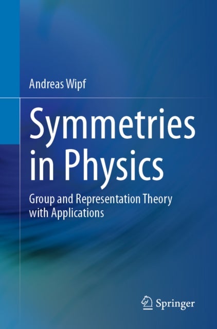 Symmetries in Physics - Group and Representation Theory with Applications