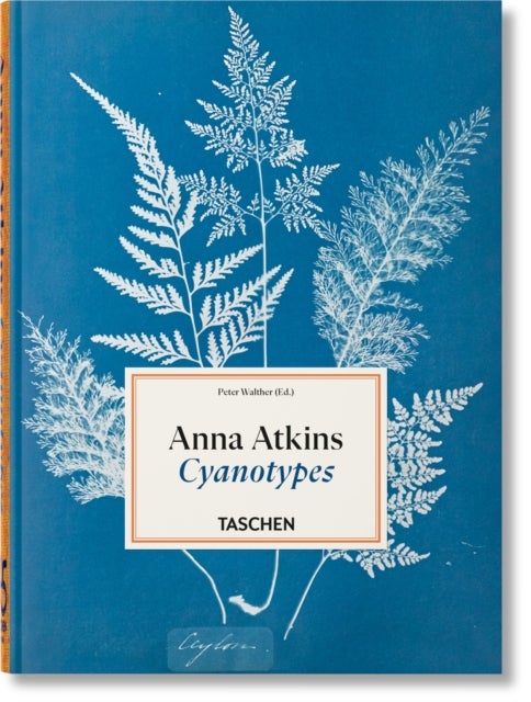Anna Atkins - Cyanotypes. 45th Ed.