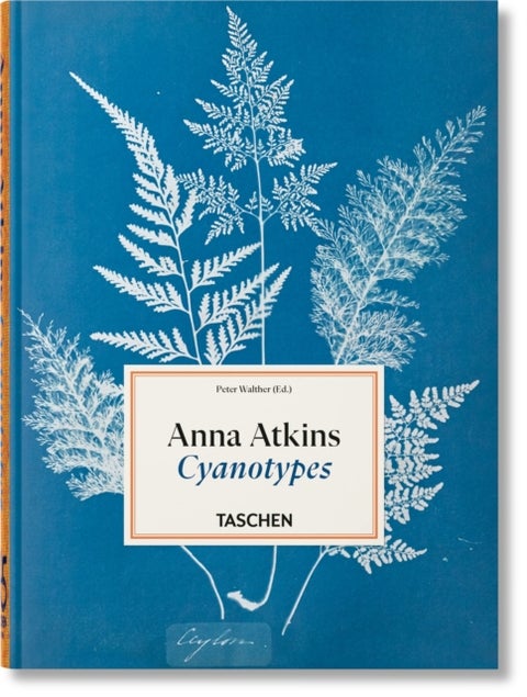 Anna Atkins - Cyanotypes. 45th Ed.
