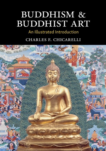 Buddhism and Buddhist Art - An Illustrated Introduction