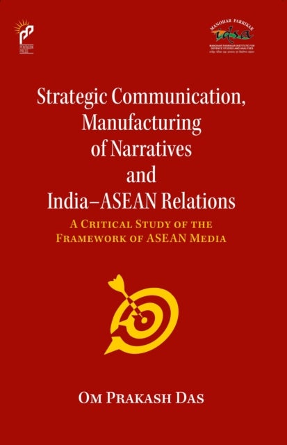 Strategic Communication, Manufacturing Of Narratives And India–Asean Relations