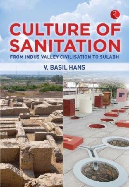 Culture of Sanitation - From Indus Valley Civilisation to Sulabh