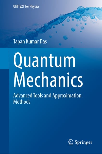 Quantum Mechanics - Advanced Tools and Approximation Methods