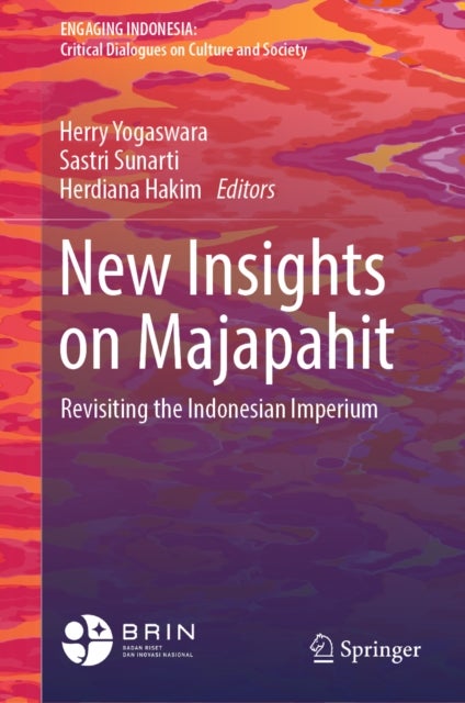New Insights on Majapahit - Revisiting the Indonesian Imperium