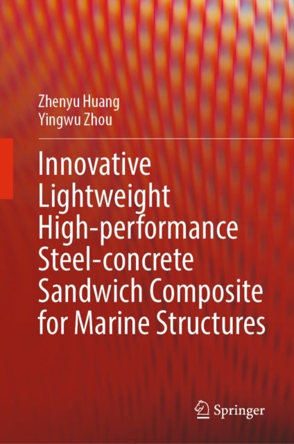 Innovative Lightweight High-performance Steel-concrete Sandwich Composite for Marine Structures